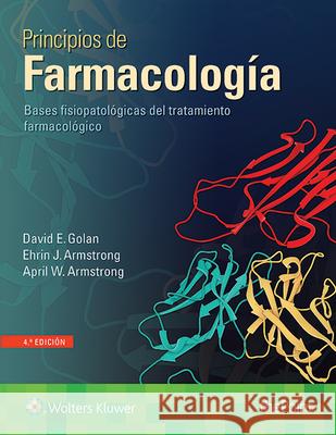 Principios de Farmacología: Bases Fisiopatologicas del Tratamiento Farmacologico Golan, David E. 9788416781003 LWW