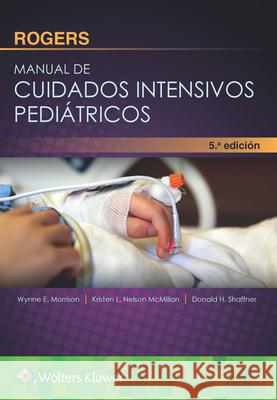 Rogers. Manual de Cuidados Intensivos Pediatricos Donald H. Shaffner 9788416781614 LWW