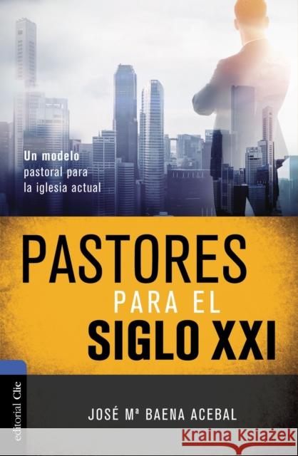 Pastores Para El Siglo XXI Jose Maria Maena Acebal 9788416845835 Vida Publishers