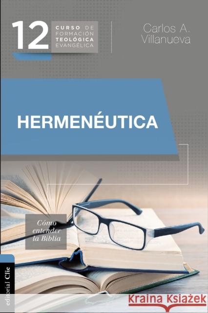 Hermenéutica, Cómo Entender La Biblia Villanueva, Carlos a. 9788416845873 Vida Publishers