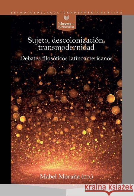 Sujeto, decolonizaci?n, transmodernidad: debates filos?ficos latinoamericanos Mabel Mora?a 9788416922765