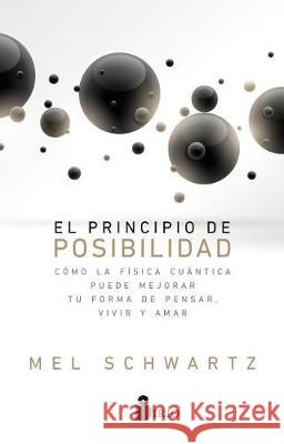 El Principio de la Posibilidad Mel Schwartz 9788417030827 Editorial Sirio