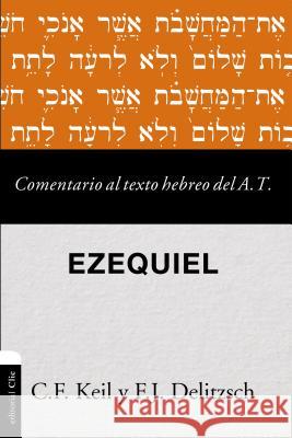 Comentario al texto hebreo del Antiguo Testamento - Ezequiel Keil, Carl Friedrich 9788417131586 Vida Publishers