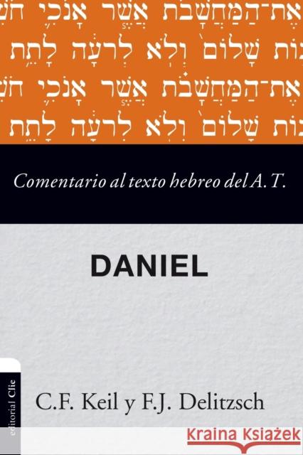 Comentario al texto hebreo del Antiguo Testamento - Daniel Softcover Commen Keil, Carl Friedrich 9788417131609 Vida Publishers