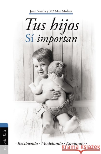 Tus Hijos Sí Importan Varela, Juan J. 9788417131661 CLIE
