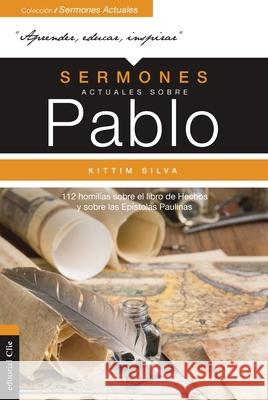 Sermones Actuales Sobre Pablo: 112 Homilías Sobre El Libro de Los Hechos Y Sobre Las Epístolas Paulinas Silva-Bermúdez, Kittim 9788417131760