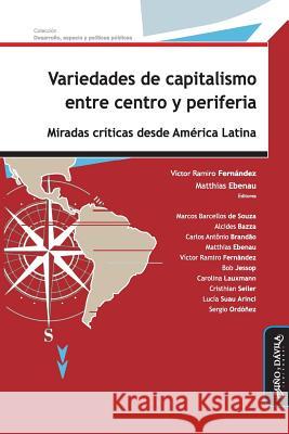 Variedades de Capitalismo Entre Centro Y Periferia: Miradas Críticas Desde América Latina Ebenau, Matthias 9788417133375 Mino y Davila Editores