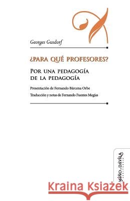 ¿Para qué profesores?: Por una pedagogía de la pedagogía Bárcena Orbe, Fernando 9788417133658 Mino y Davila Editores