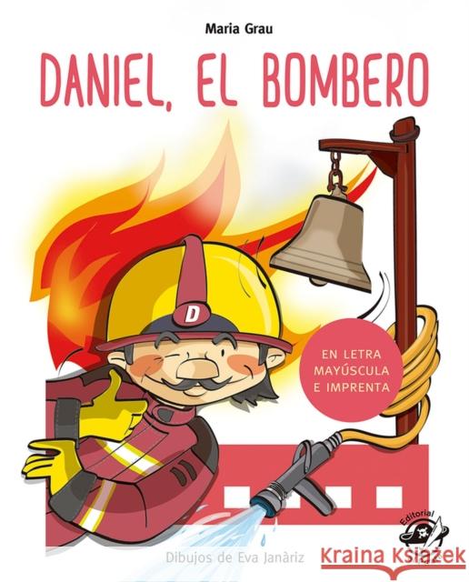 Daniel El Bombero Maria Grau Eva Jan 9788417210212 Editorial El Pirata