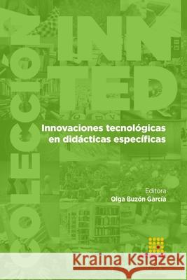 Innovaciones tecnológicas en didácticas específicas Buzón García, Olga 9788417270360