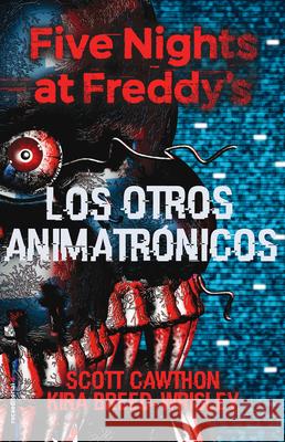 Five Nights at Freddy's. Los Otros Animatrónicos / The Twisted Ones Cawthon, Scott 9788417305413 Roca Editorial