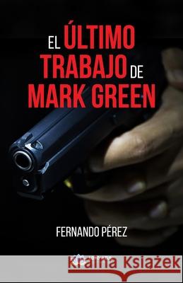 El último trabajo de Mark Green Pérez Rodríguez, Fernando 9788417307530 Loto Azul