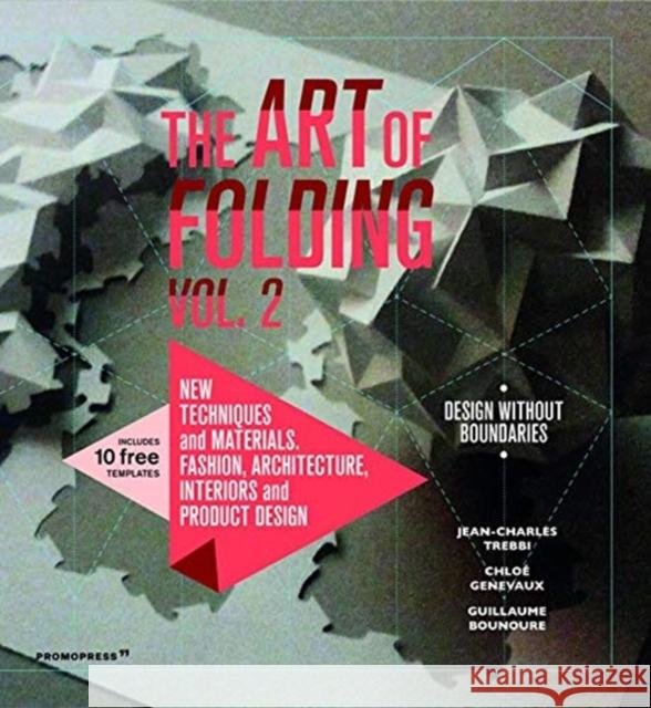 The Art of Folding 2: New Techniques and Materials. Fashion, Architecture, Interior and Product Design Trebbi, Jean-Charles 9788417412326 Promopress