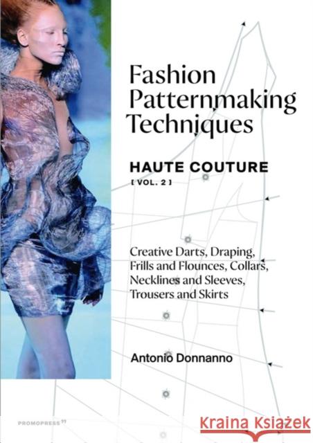 Fashion Patternmaking Techniques: Haute Couture (Vol. 2) Antonio Donnanno 9788417412388 Promopress