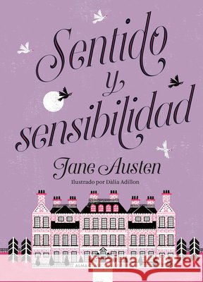 Sentido Y Sensibilidad Dalia Adillon Jane Austen 9788417430559 Editorial Alma