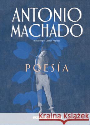 Poesia de Antonio Machado Antonio Machado 9788417430962 Editorial Alma