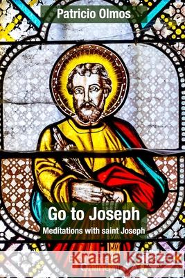 Go to Joseph: Meditations with Saint Joseph Bibliotecaonline Sl, Juan Luis Tavella, Mariana Oelsner 9788417539511 Bibliotecaonline