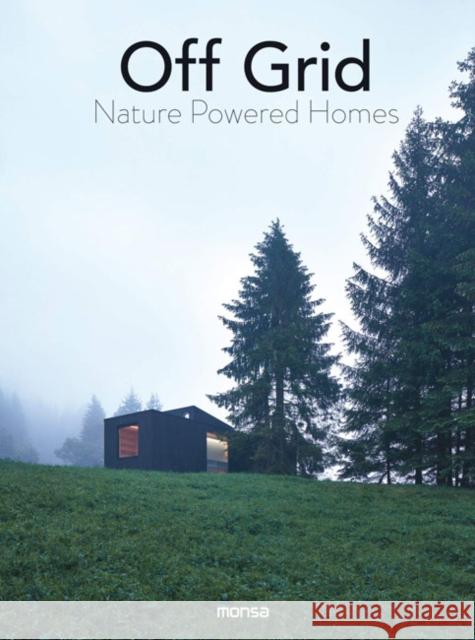 Off Grid: Nature Powered Homes Anna Minguet 9788417557256 Monsa Publications