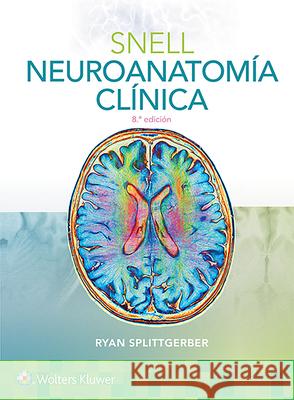 Snell. Neuroanatomía Clínica [With eBook] Splittgerber, Ryan 9788417602109 Lippincott Williams & Wilkins