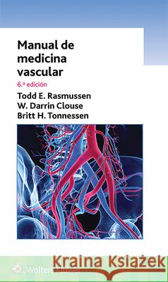 Manual de Medicina Vascular Todd Rasmussen 9788417602468 LWW