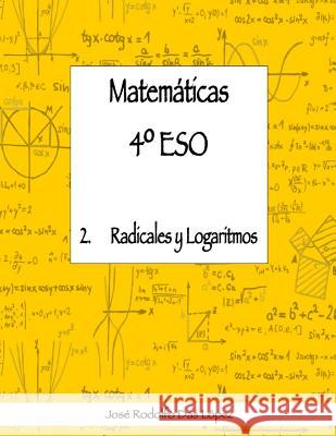 Matemáticas 4° ESO - 2. Radicales y logaritmos Das López, José Rodolfo 9788417613020 Seccion del I.E.S. Fernando III de Ayora en