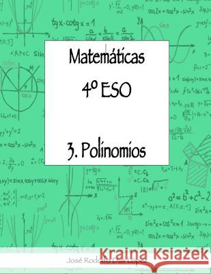 Matemáticas 4° ESO - 3. Polinomios Das López, José Rodolfo 9788417613037