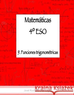 Matemáticas 4° ESO - 9. Funciones trigonométricas Das López, José Rodolfo 9788417613099