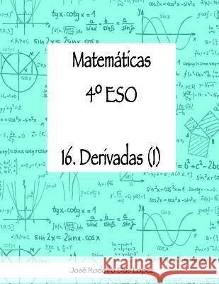 Matem+ticas 41/4 ESO - 16. Derivadas (I) Das López, José Rodolfo 9788417613167