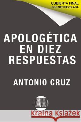 Apologética En Diez Respuestas Cruz, Antonio 9788417620301 Vida Publishers