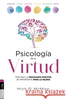 Psicología de la Virtud: Por Qué La Psicología Positiva Es Importante Para La Iglesia McMinn, Mark R. 9788417620653 Vida Publishers