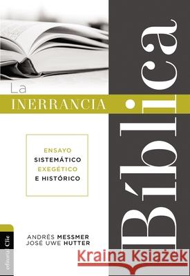 La Inerrancia Bíblica: Ensayo Sistemático, Exegético E Histórico Messmer, Andrés 9788417620967 Vida Publishers