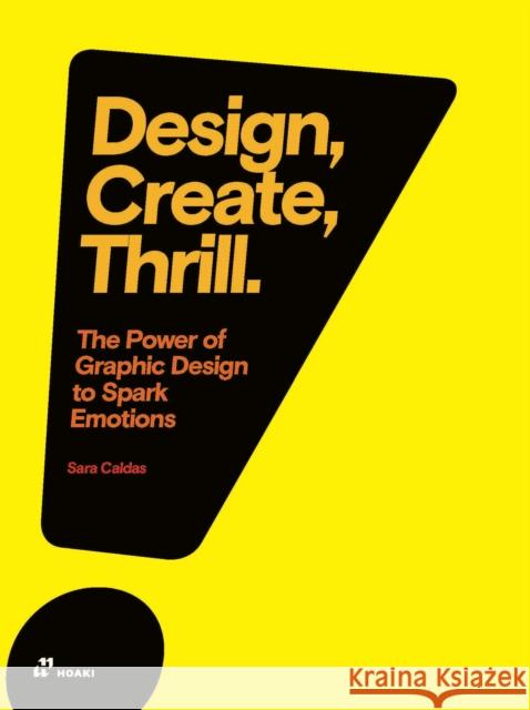 Design, Create, Thrill: The Power of Graphic Design to Spark Emotions Sara Caldas 9788417656027 Promopress