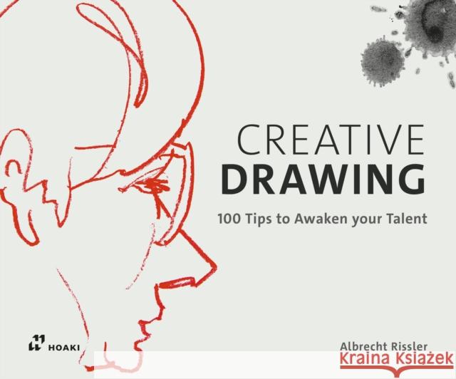 Creative Drawing: 100 Tips to Expand Your Talent Rissler, Albrecht 9788417656119 Promopress