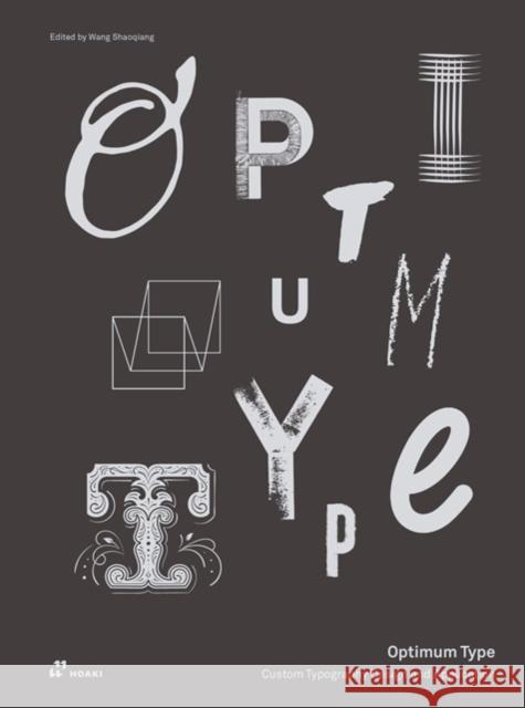 Optimum Type: Custom Typography Design and Application WANG SHAOQIANG 9788417656249