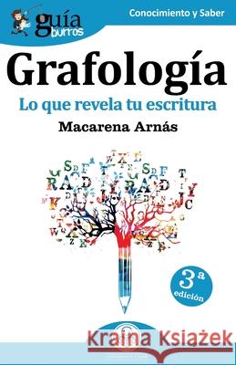 GuíaBurros Grafología: Lo que revela tu escritura Arnás, Macarena 9788417681173 Editatum