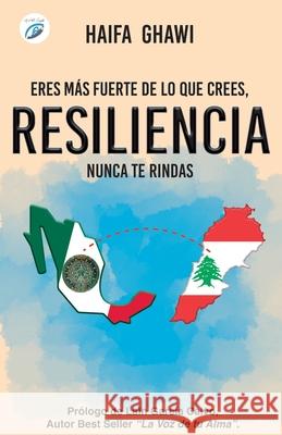 Resiliencia: Eres más fuerte de lo que crees, nunca te rindas Ghawi, Haifa 9788417781620