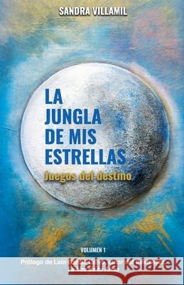 La jungla de mis estrellas: Juegos del destino Romeo Ediciones Sandra Villamil 9788417781965 Romeo Ediciones