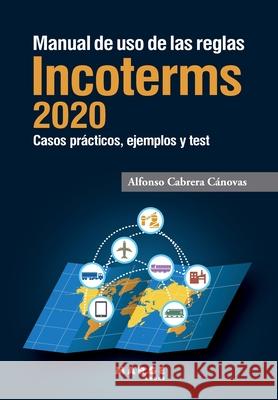 Manual de uso de las reglas Incoterms 2020 Cabrera C 9788417903404