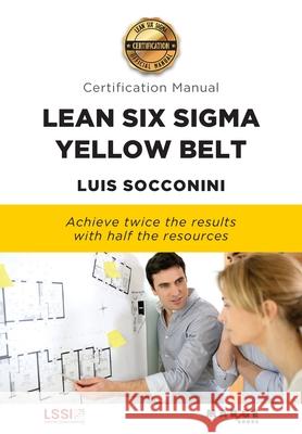 Lean Six Sigma Yellow Belt. Certification Manual Luis Socconini 9788417903602 Marge Books