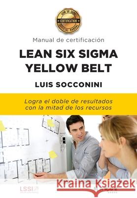 Lean Six Sigma Yellow Belt. Manual de certificación Socconini, Luis 9788417903732 Marge Books