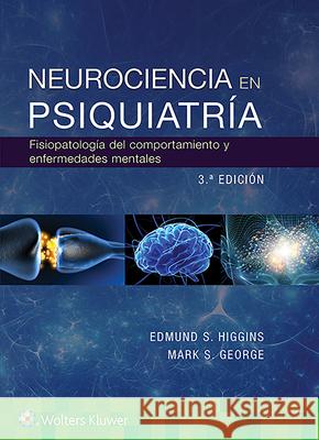 Neurociencia En Psiquiatría: Fisiopatología del Comportamiento Y Enfermedades Mentales Higgins, Edmund 9788417949211 LWW