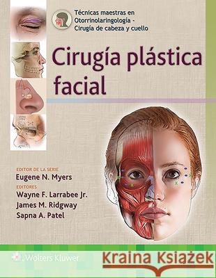 Técnicas Maestras En Otorrinolaringología - Cirugía de Cabeza Y Cuello: Cirugía Plástica Facial Larrabee Jr, Wayne F. 9788417949280 LWW