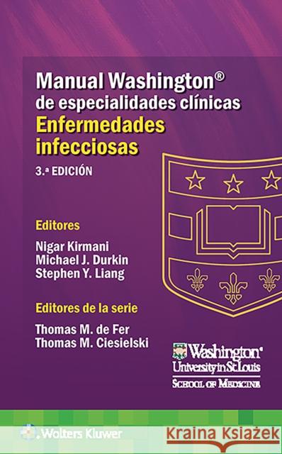 Manual Washington de Especialidades Clínicas. Enfermedades Infecciosas Kirmani, Nigar 9788417949730 LWW