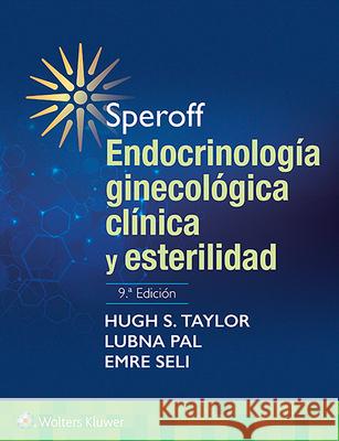 Speroff. Endocrinología Ginecológica Clínica Y Esterilidad Taylor, Hugh S. 9788417949877