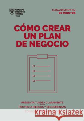 Cómo Crear Un Plan de Negocios. Serie Management En 20 Minutos (Creating Business Plans. 20 Minute Manager. Spanish Edition) Harvard Business Review 9788417963224 Reverte Management