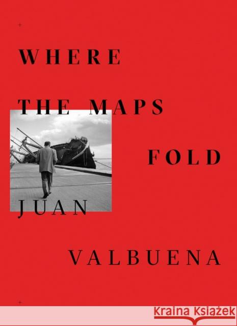 Juan Valbuena: Where the Maps Fold  9788417975401 Rm