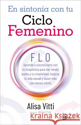 En Sintonia Con Tu Ciclo Femenino Alisa Vitti 9788418000935