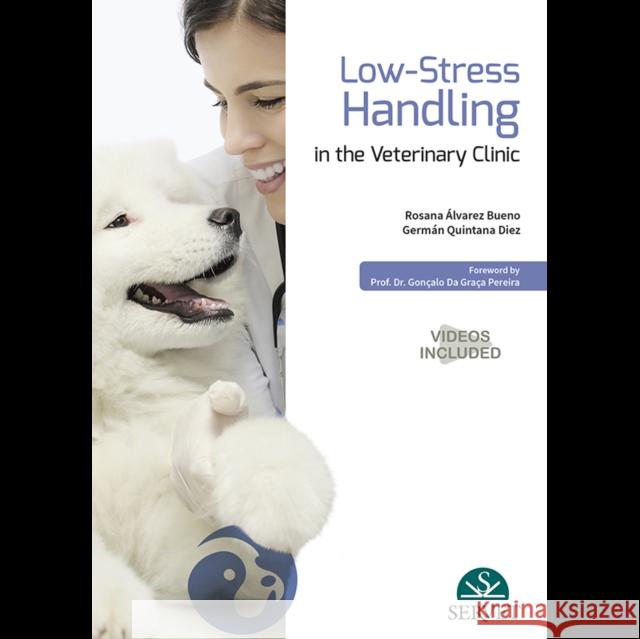 Low-Stress Handling in the Veterinary Clinic Rosana Alvarez Bueno German Quintana Diez  9788418020209