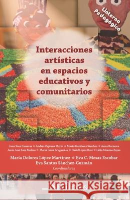 Interacciones artísticas en espacios educativos Sáez Carreras, Juan 9788418047008 Nau Llibres (Edicions Culturals Valencianes,