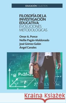 Filosofía de la Investigación Educativa: Evoluciones Metodológicas Pagán-Maldonado, Nellie 9788418077067 Eurytion Press